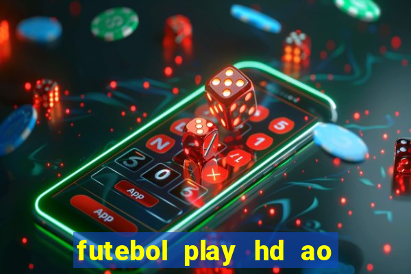 futebol play hd ao vivo agora